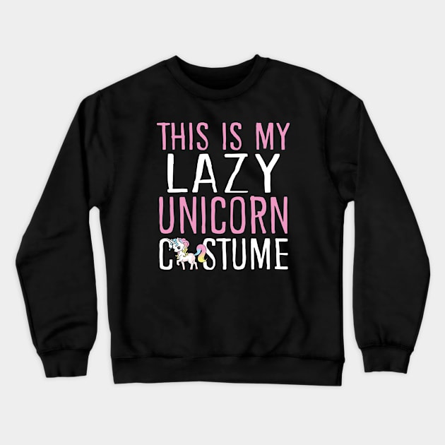 This Is My Lazy Unicorn Costume Crewneck Sweatshirt by KsuAnn